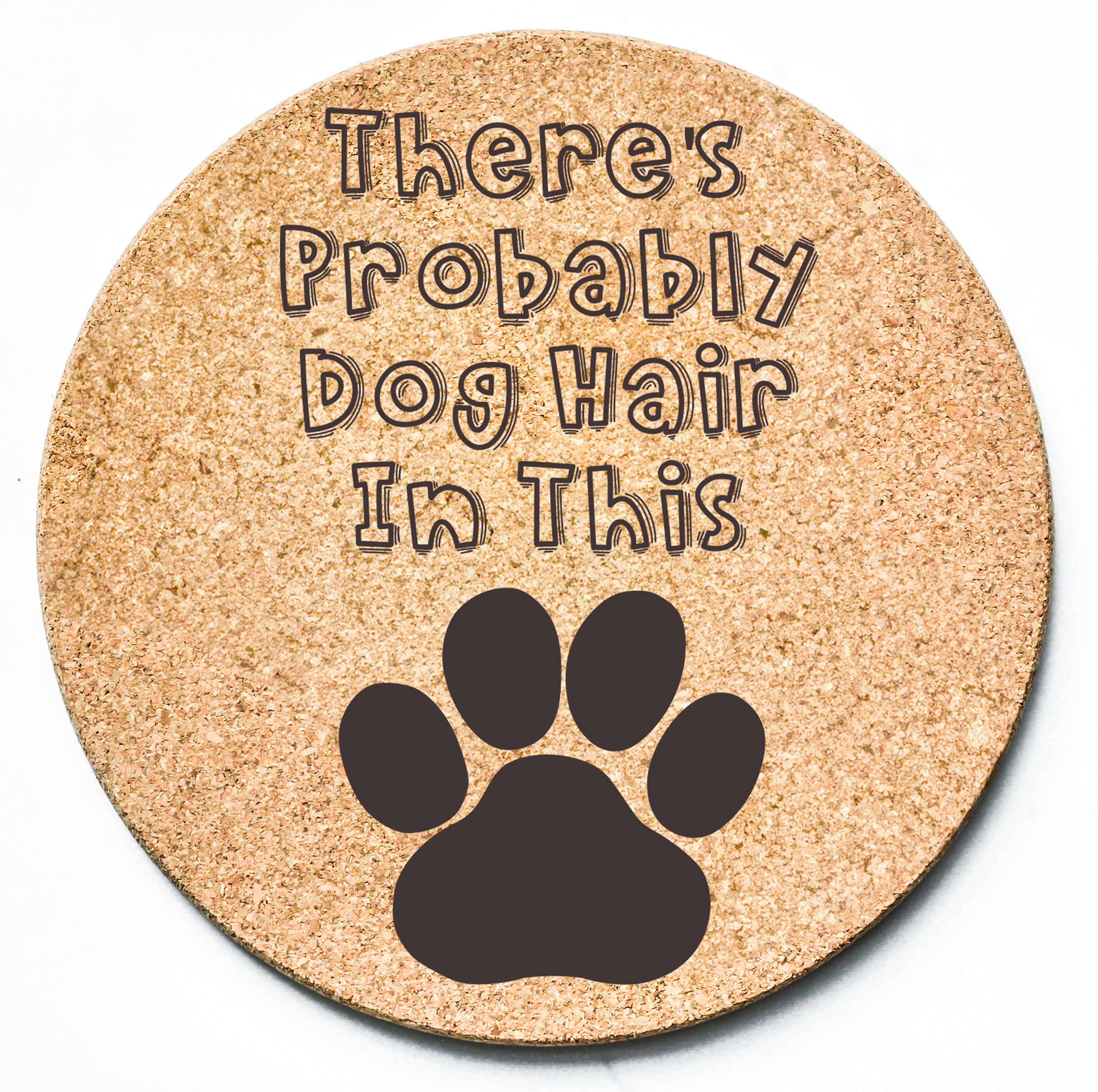 There's Probably Dog Hair In This Trivet